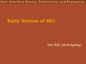 Early Visions of HCI 2010 Spring Hall of