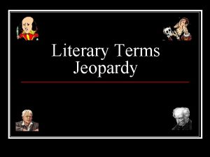 Literary Terms Jeopardy Directions for online viewing Use