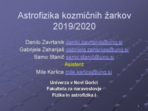 Astrofizika kozminih arkov 20192020 Danilo Zavrtanik danilo zavrtanikung