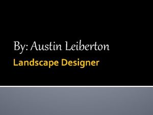 By Austin Leiberton Landscape Designer Landscape architects plan