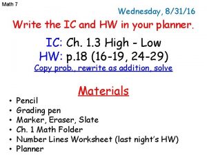 Math 7 Wednesday 83116 Write the IC and
