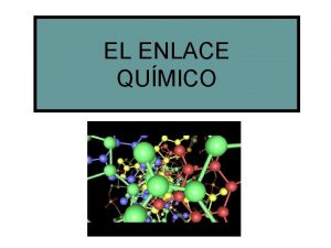 EL ENLACE QUMICO Los tomos se unen para