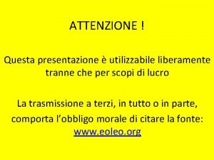 ATTENZIONE Questa presentazione utilizzabile liberamente tranne che per