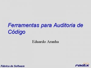 Ferramentas para Auditoria de Cdigo Eduardo Aranha Fbrica