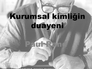 Kurumsal kimliin duayeni Paul Rand 1924de dnyaya gelen