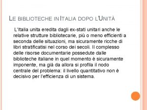 LE BIBLIOTECHE IN ITALIA DOPO LUNIT LItalia unita