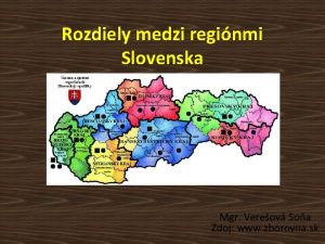 Rozdiely medzi reginmi Slovenska Mgr Vereov Soa Zdoj