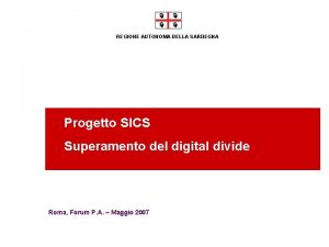 REGIONE AUTONOMA DELLA SARDEGNA Progetto SICS Superamento del