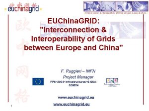 EUChina GRID Interconnection Interoperability of Grids between Europe