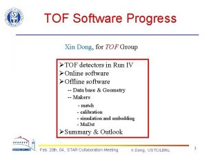 TOF Software Progress Xin Dong for TOF Group