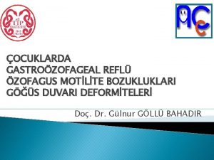 OCUKLARDA GASTROZOFAGEAL REFL ZOFAGUS MOTLTE BOZUKLUKLARI GS DUVARI