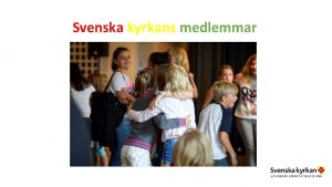 Svenska kyrkans medlemmar Mlgrupper 2 Troende Skare Avstnd