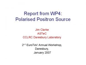 Report from WP 4 Polarised Positron Source Jim