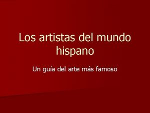 Los artistas del mundo hispano Un gua del