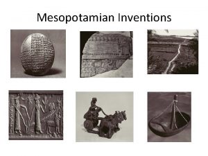 Mesopotamian Inventions Mesopotamian Invention Questions 1 What was