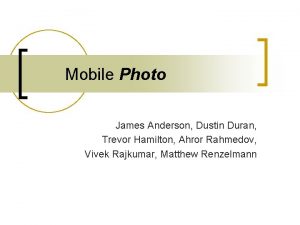 Mobile Photo James Anderson Dustin Duran Trevor Hamilton