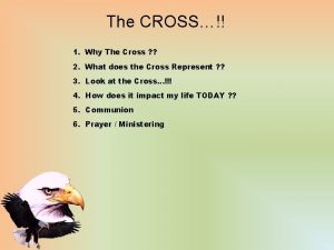 The CROSS 1 Why The Cross 2 What