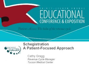 Schegistration A PatientFocused Approach Cathy Gragg Revenue Cycle