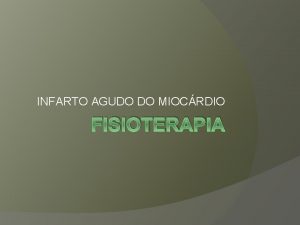 INFARTO AGUDO DO MIOCRDIO FISIOTERAPIA CONCEITOS a necrose