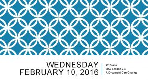 WEDNESDAY FEBRUARY 10 2016 7 th Grade OAV