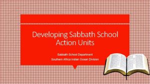 Developing Sabbath School Action Units Sabbath School Department
