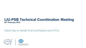 LIUPSB Technical Coordination Meeting 05 th February 2019