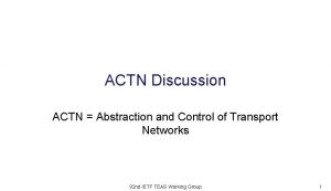 ACTN Discussion ACTN Abstraction and Control of Transport