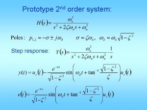 Prototype 2 nd order system Step response Step