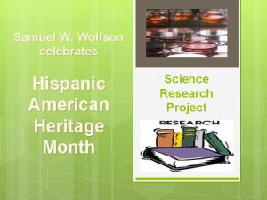 Samuel W Wolfson celebrates Hispanic American Heritage Month