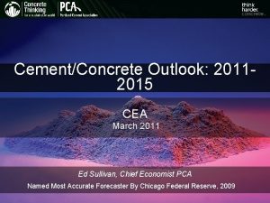 CementConcrete Outlook 20112015 CEA March 2011 Ed Sullivan