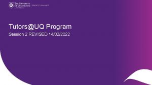 TutorsUQ Program Session 2 REVISED 14022022 Acknowledgment of