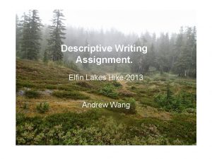 Descriptive Writing Assignment Elfin Lakes Hike2013 Descriptive Writing