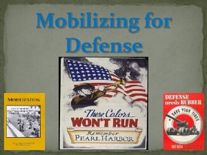 Mobilizing for Defense Americans Join the War Effort