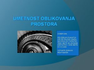 UMETNOST OBLIKOVANJA PROSTORA DOBER DAN PRI IZDELAVI PLAKATOV