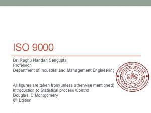 ISO 9000 Dr Raghu Nandan Sengupta Professor Department