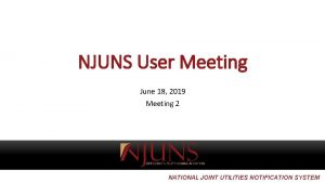 NJUNS User Meeting June 18 2019 Meeting 2