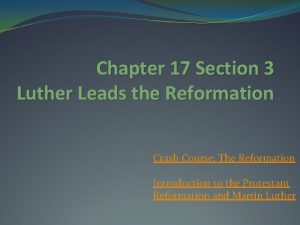 Chapter 17 Section 3 Luther Leads the Reformation