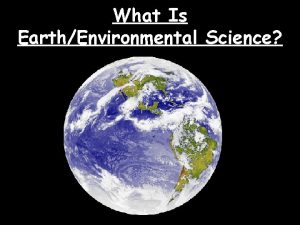 What Is EarthEnvironmental Science Earth Science 4 Branches