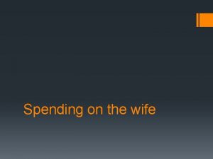 Spending on the wife The definition of spending