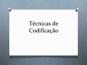 Tcnicas de Codificao fundamental que a mensagem chegue