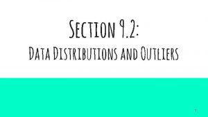 Section 9 2 Data Distributions and Outliers 1