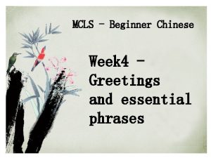 MCLS Beginner Chinese Week 4 Greetings and essential