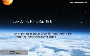 Best Viewed Full Screen Introduction to Brand Equilibrium