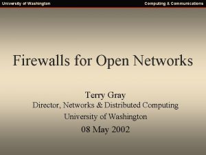 University of Washington Computing Communications Firewalls for Open