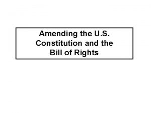 Amending the U S Constitution and the Bill