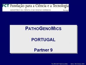 PATHOGENOMICS PORTUGAL Partner 9 The ERANET Patho Geno