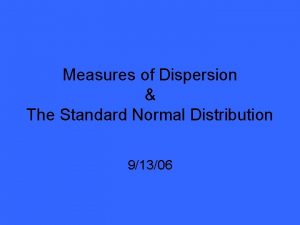 Measures of Dispersion The Standard Normal Distribution 91306