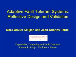 Adaptive Fault Tolerant Systems Reflective Design and Validation