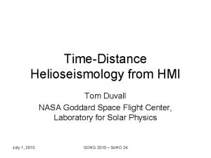 TimeDistance Helioseismology from HMI Tom Duvall NASA Goddard