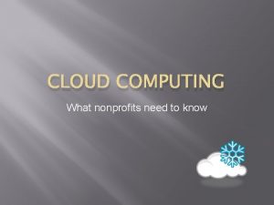 CLOUD COMPUTING What nonprofits need to know Cloud